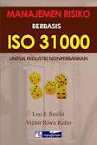 Manajemen risiko berbasis ISO 31000 : untuk industri nonperbankan