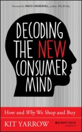 Decoding the new consumer mind  : how and why we shop and buy