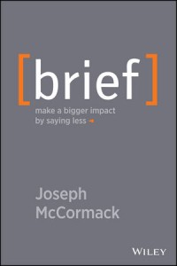 Brief  : make a bigger impact by saying less