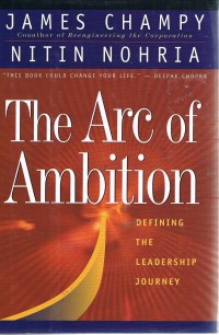 The Arc of ambition  : defining the leadership journey