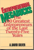 Entrepreneurial megabucks : the 100 greatest entrepreneurs of the last twenty-five years