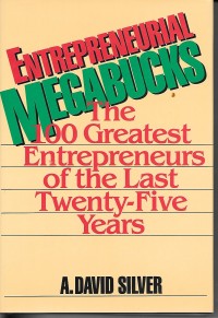 Entrepreneurial megabucks : the 100 greatest entrepreneurs of the last twenty-five years