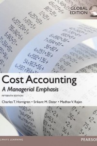 Cost accounting  : a managerial emphasis