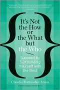 It's not the how or the what but the who  : succeed by surrounding yourself with the best