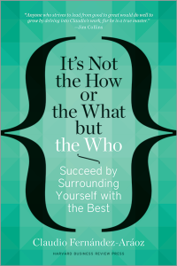 It's not the how or the what but the who  : succeed by surrounding yourself with the best