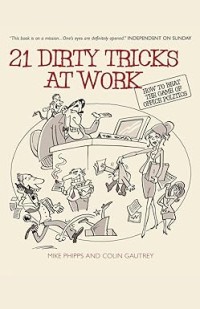 21 Dirty trick at work : how to beat the game of office politics