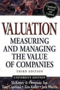 Valuation : measuring and managing the value of companies