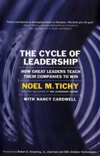 The Cycle of leadership  : how great leaders teach their companies to win