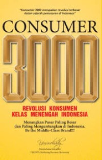 Consumer 3000  : Revolusi konsumen kelas menengah Indonesia