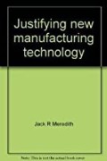 Justifying new manufacturing technology