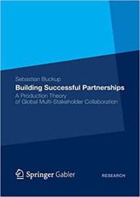 Building Successful Partnerships A Production Theory of Global Multi-Stakeholder Collaboration