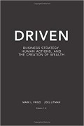 Driven : business, strategy, human actions, and the creation of wealth