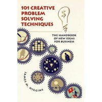 101 creative problem solving techniques: the handbook of new ideas for business