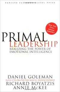 Primal leadership : realizing the power of emotional intelligence