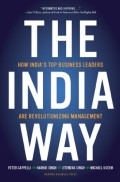 The India way  : how india's top business leaders are revolutionizing management