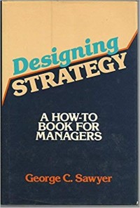 Designing strategy : : a how-to book for managers