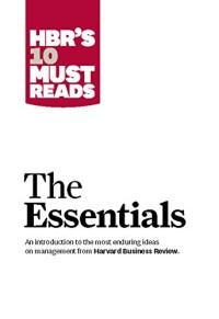 HBR's 10 must reads the essentials: the essentials