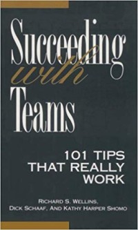 Succeeding with teams : 101 tips that really work