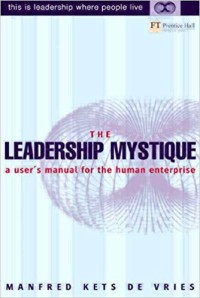 The Leadership mystique  : a user's manual for the human enterprise (an owner's manual)