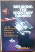 Breaking the secretary barrier : how to get out from behind the typewriter and into a management job