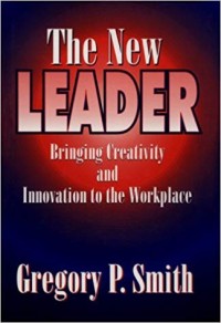 The New leader  : bringing creativity and innovation to the workplace