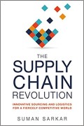 The Supply chain revolution  : innovative sourcing and logistics for a fiercely competitive world