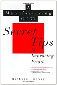 A Manufaturing CEO's secret tips for improving profit