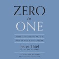 Zero to One: Notes on Startups, or How to Build the Future