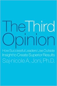 The Third opinion  : how successful leaders use outside insight to create superior results