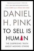 To sell is human  : the surprising truth about moving others