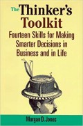 The Thinker's toolkit  : fourteen skills for making smarter decisions in business and in life