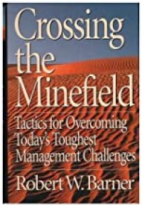 Crossing the minefield  : tactics for overcoming today's toughest management challenges