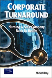 Corporate turnaround  : nursing a sick company back to health