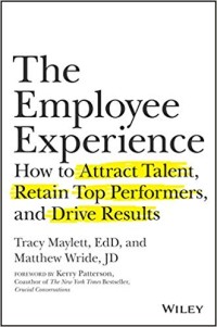 The Employee experience  : how to attract talent, retain top performers, and drive results