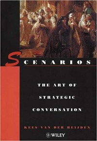 Scenarios : the art of strategic conversation