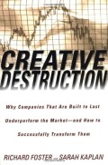 Creative destruction  : why companies that are built to last underperform the market-- and