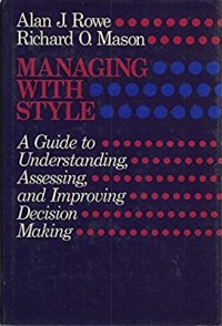 Managing with style : a guide to understanding, assessing, and improving decision making