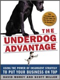 The Underdog advantage : using the power of insurgent strategy to put your business on top