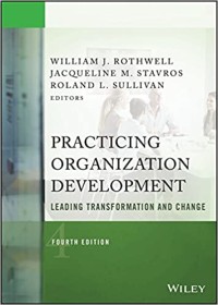 Practicing Organization Development: Leading Transformation and Change (J-B O-D (Organizational Development))