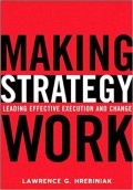 Making strategy work : leading effective execution and change