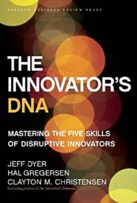 The innovator's DNA  : mastering the five skills of disruptive innovators