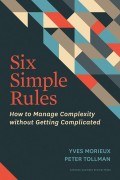 Six simple rules  : how to manage complexity without getting complicated