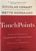 TouchPoints  : Creating Powerful Leadership Connections in the Smallest of Moments