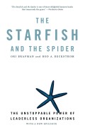 The Starfish and the spider  : the unstoppabale power of leaderless organizations