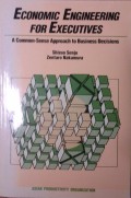 Economic engineering for executives : a common-sense approach to business decisions