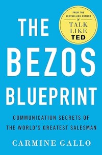 The Bezos Blueprint: Communication Secrets of the World's Greatest Salesman