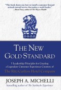 The New gold standard  : 5 leadership principles for creating a legendary customer experience courtesy of the ritz-carlton hotel company