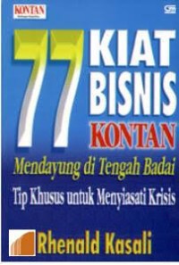 77 Kiat bisnis kontan : mendayung ditengah badai ; tip khusus untuk menyiasati krisis