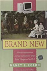 Brand new: how entrepreneurs earned consumers trust from Wedgwood to Dell