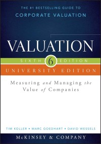 Valuation  : measuring and managing the value of companies